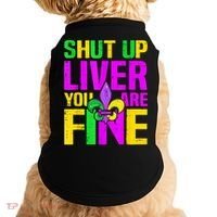 Mardi Gras Shut Up Liver You're Fine Funny Alcohol Doggie Tank thumb 0