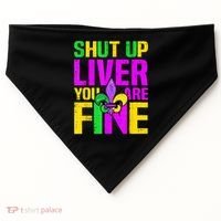 Mardi Gras Shut Up Liver You're Fine Funny Alcohol USA-Made Doggie Bandana thumb 0