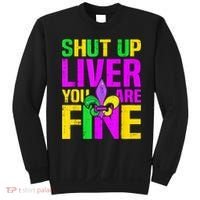 Mardi Gras Shut Up Liver You're Fine Funny Alcohol Sweatshirt thumb 0