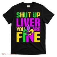 Mardi Gras Shut Up Liver You're Fine Funny Alcohol T-Shirt thumb 0