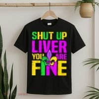 Mardi Gras Shut Up Liver You're Fine Funny Alcohol T-Shirt thumb 2