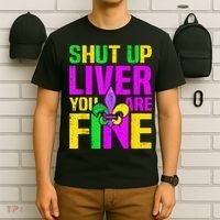 Mardi Gras Shut Up Liver You're Fine Funny Alcohol T-Shirt thumb 6