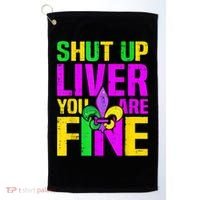 Mardi Gras Shut Up Liver You're Fine Funny Alcohol Golf Towel thumb 0