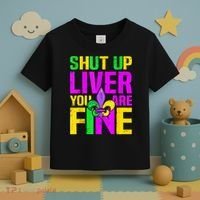 Mardi Gras Shut Up Liver You're Fine Funny Alcohol Toddler T-Shirt thumb 3