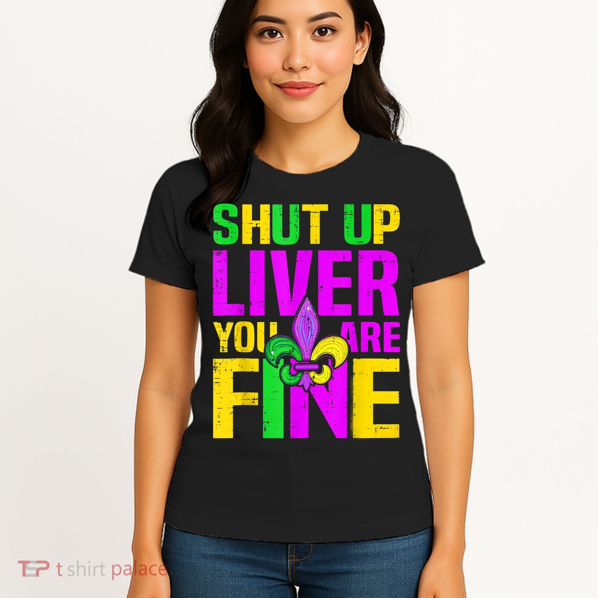 Mardi Gras Shut Up Liver You're Fine Funny Alcohol Women's T-Shirt