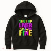 Mardi Gras Shut Up Liver You're Fine Funny Alcohol Kids Hoodie thumb 0