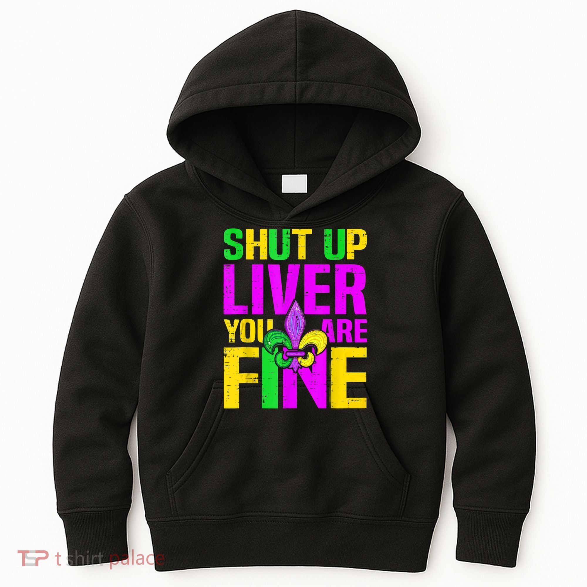 Mardi Gras Shut Up Liver You're Fine Funny Alcohol Kids Hoodie
