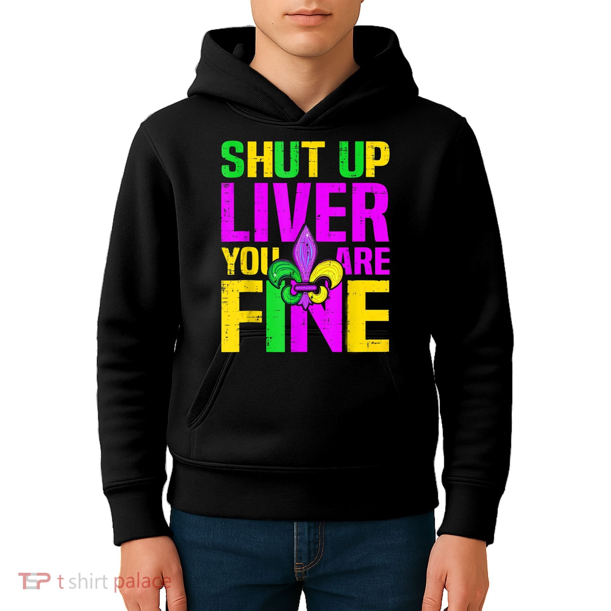 Mardi Gras Shut Up Liver You're Fine Funny Alcohol Kids Hoodie