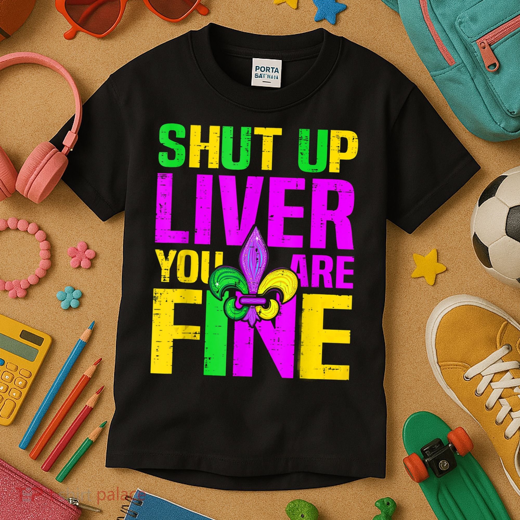 Mardi Gras Shut Up Liver You're Fine Funny Alcohol Kids T-Shirt