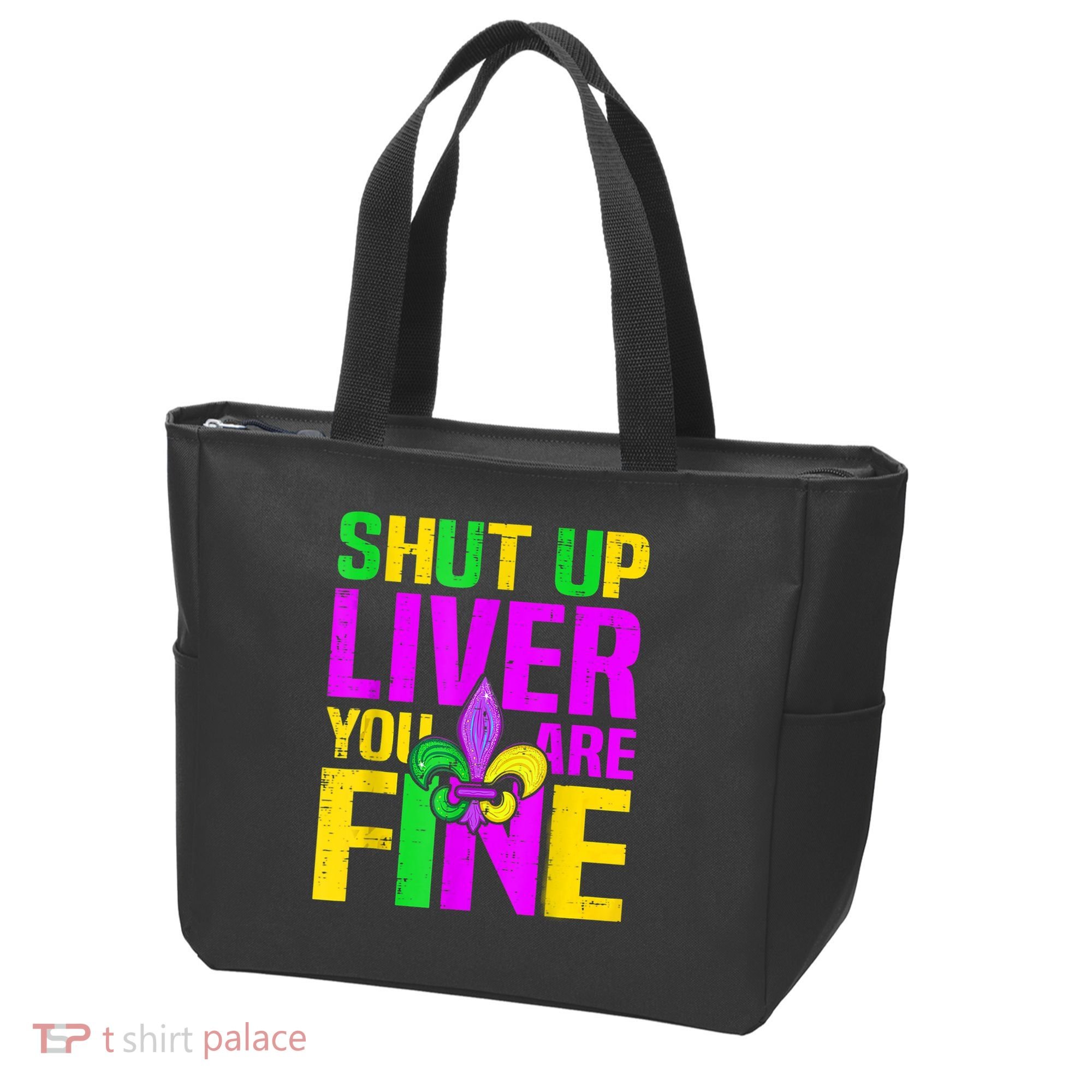 Mardi Gras Shut Up Liver You're Fine Funny Alcohol Tote Bag