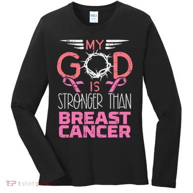 My God Stronger Than Breast Cancer Awareness Christian Women's Long Sleeve Shirt