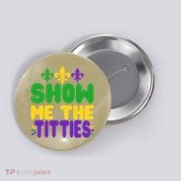 Mardi Gras Show Me The Titties Button thumb 0