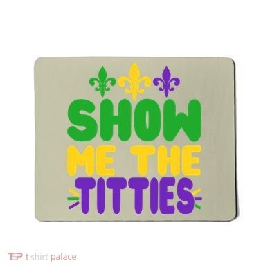 Mardi Gras Show Me The Titties Mousepad