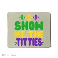 Mardi Gras Show Me The Titties Mousepad thumb 0