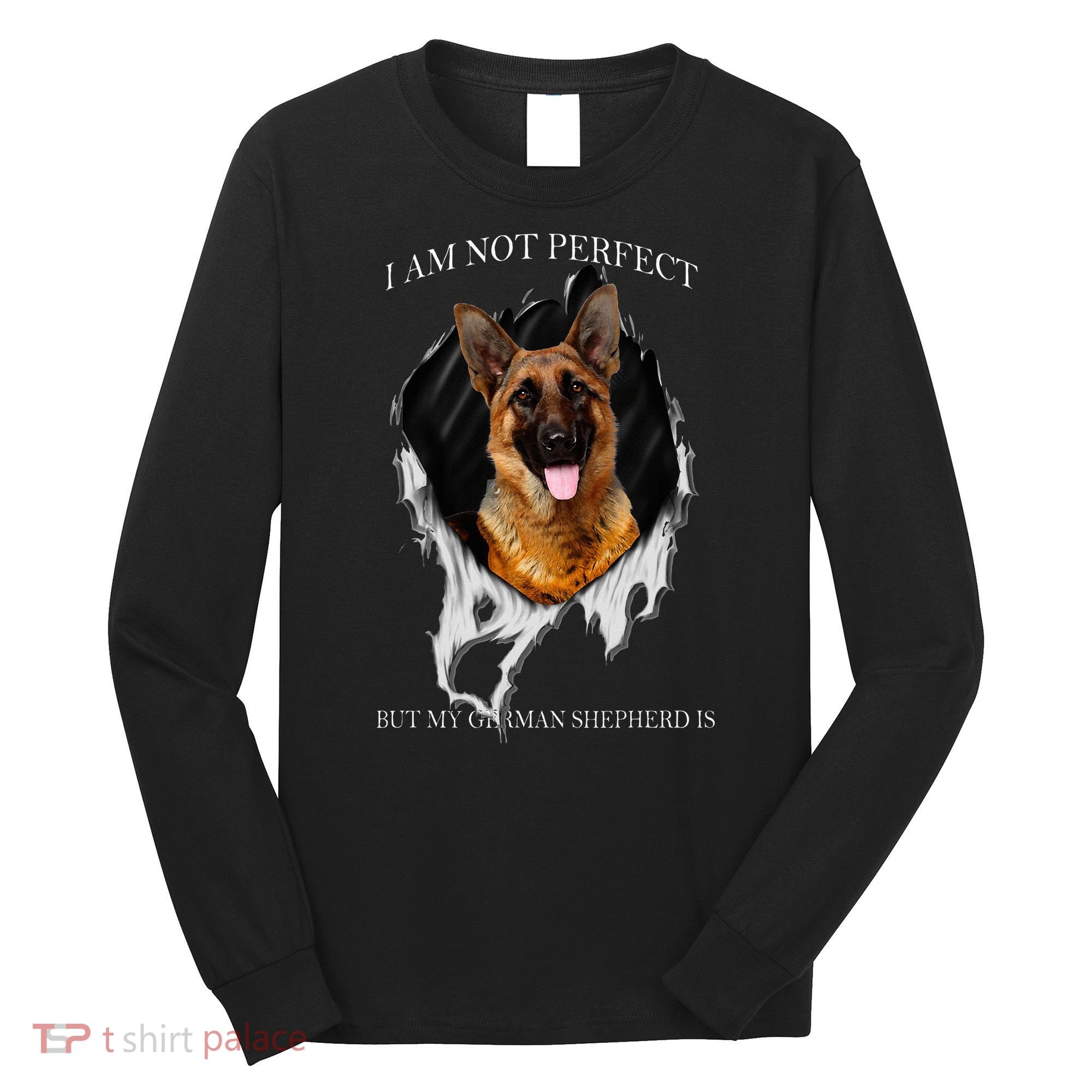 My German Shepherd Is Perfect Dogs Long Sleeve Shirt