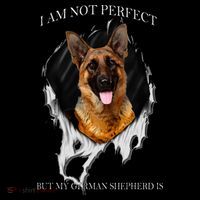 My German Shepherd Is Perfect Dogs Long Sleeve Shirt thumb 2