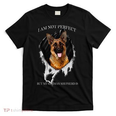 My German Shepherd Is Perfect Dogs T-Shirt