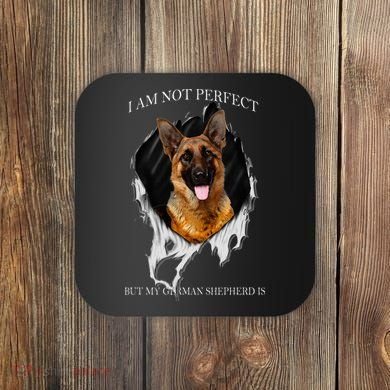My German Shepherd Is Perfect Dogs Coaster