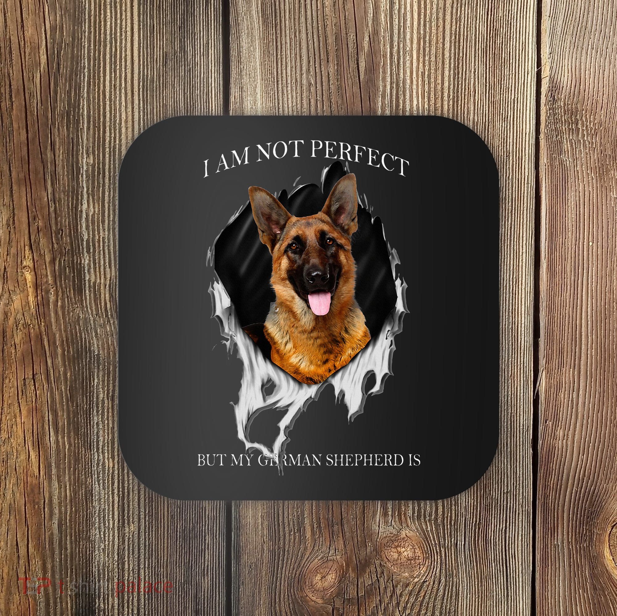 My German Shepherd Is Perfect Dogs Coaster