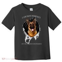 My German Shepherd Is Perfect Dogs Toddler T-Shirt thumb 0