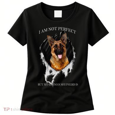 My German Shepherd Is Perfect Dogs Women's T-Shirt