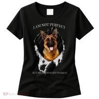 My German Shepherd Is Perfect Dogs Women's T-Shirt thumb 0