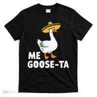 Me Goose Ta Goose Fiesta Humor Pun Mexican Party T-Shirt thumb 0
