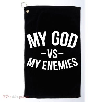My God Vs My Enemies Funny Gift Golf Towel