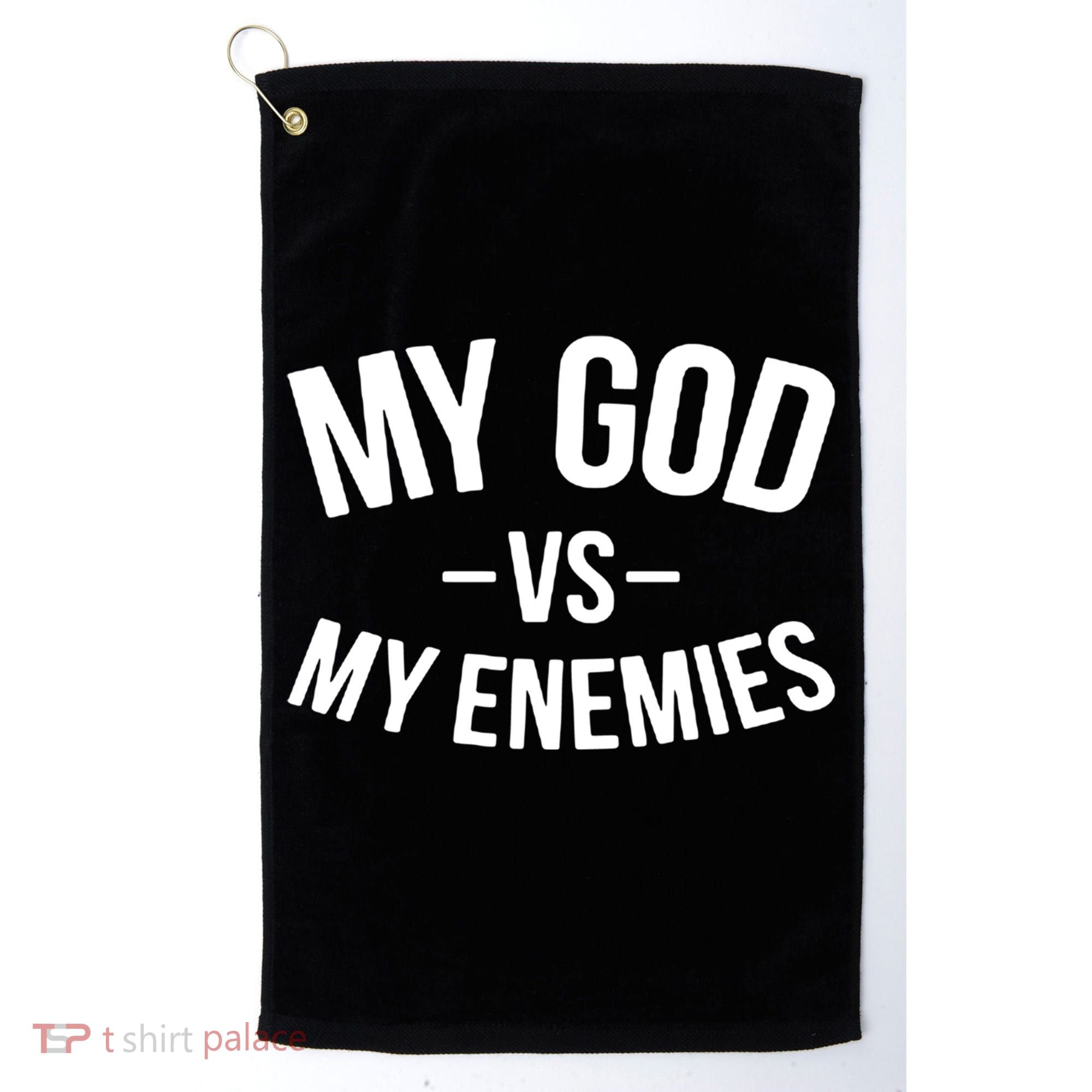 My God Vs My Enemies Funny Gift Golf Towel