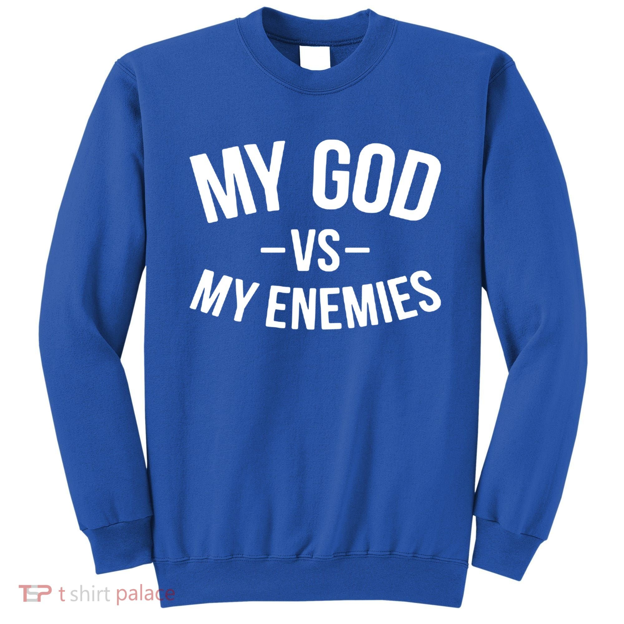 My God Vs My Enemies Funny Gift Sweatshirt