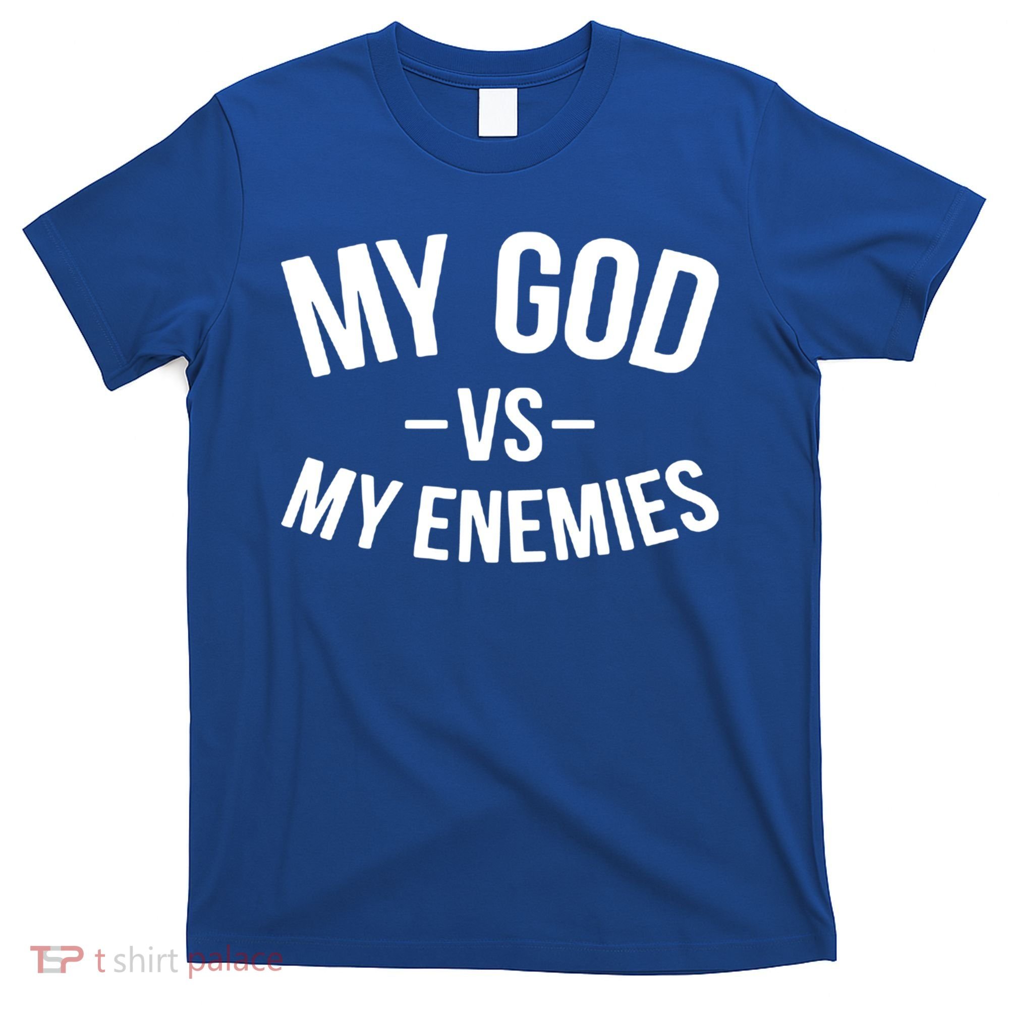 My God Vs My Enemies Funny Gift T-Shirt