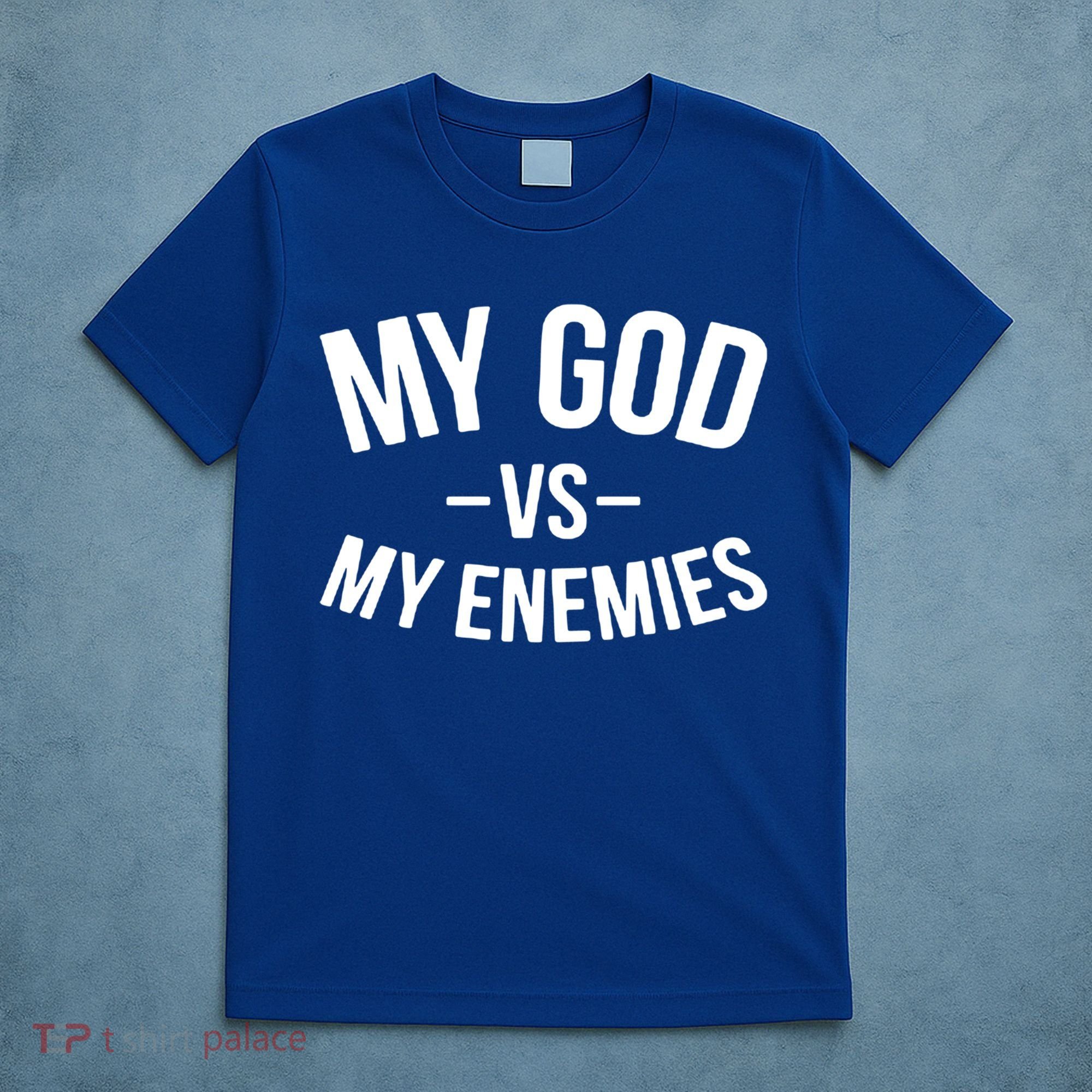 My God Vs My Enemies Funny Gift T-Shirt