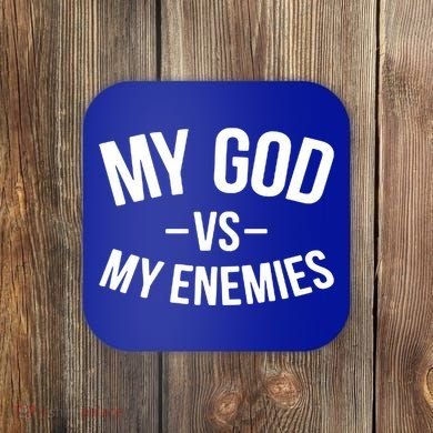 My God Vs My Enemies Funny Gift Coaster