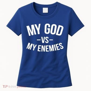 My God Vs My Enemies Funny Gift Women's T-Shirt