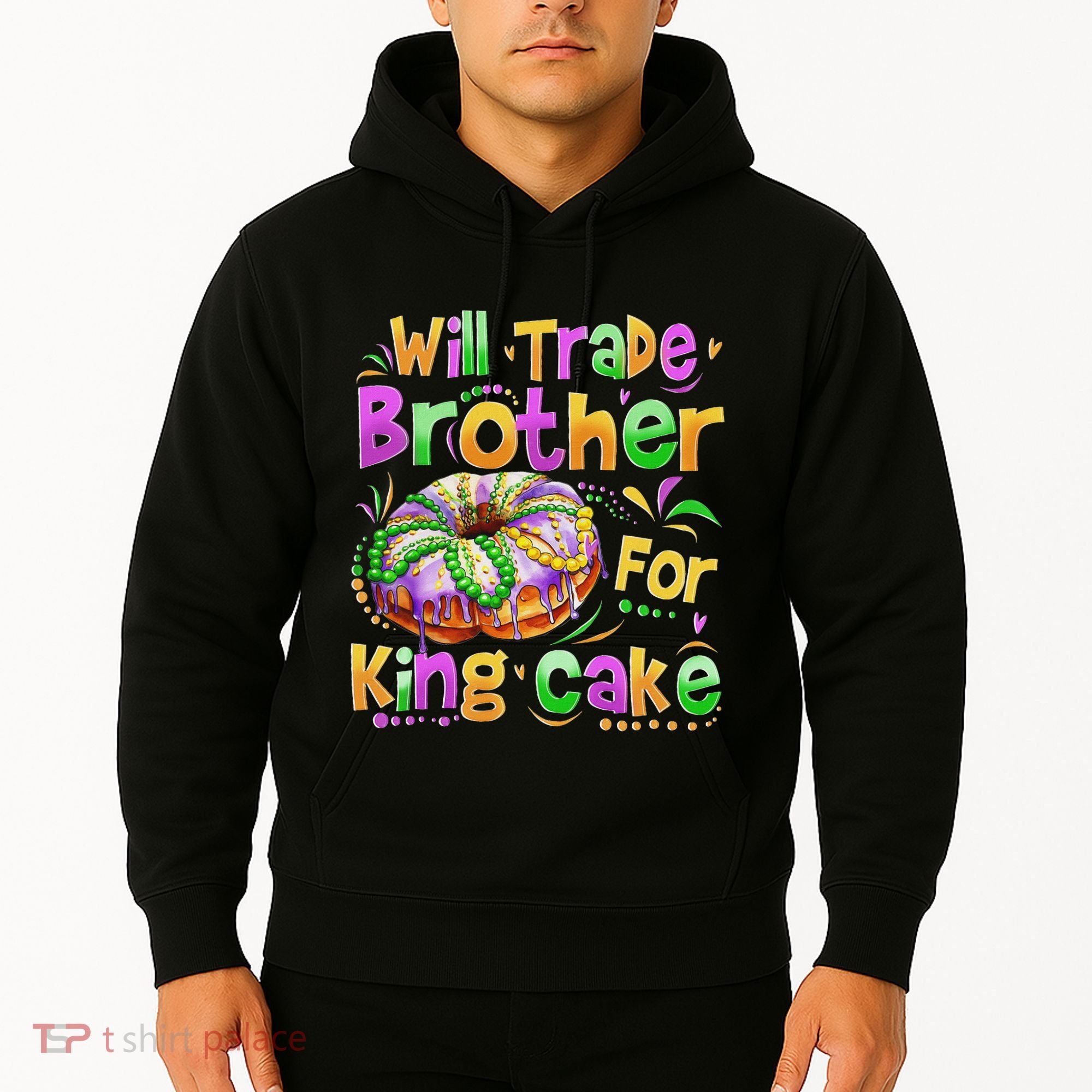 Mardi Gras Will Trade Brother For King Cake Bead Hoodie