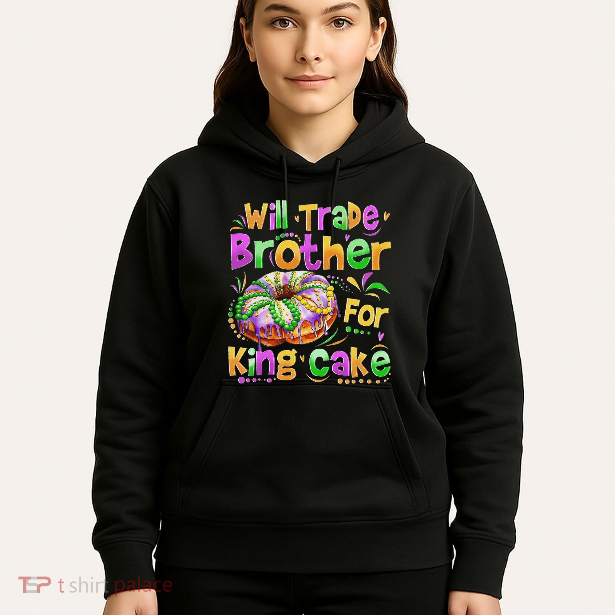 Mardi Gras Will Trade Brother For King Cake Bead Hoodie