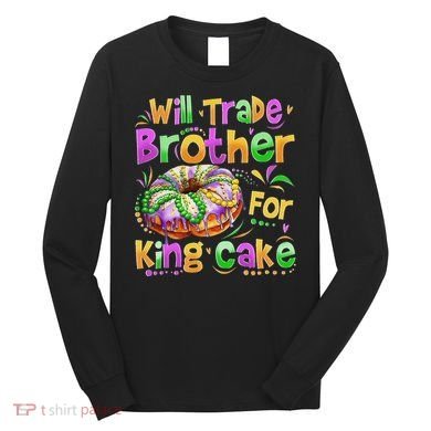 Mardi Gras Will Trade Brother For King Cake Bead Long Sleeve Shirt