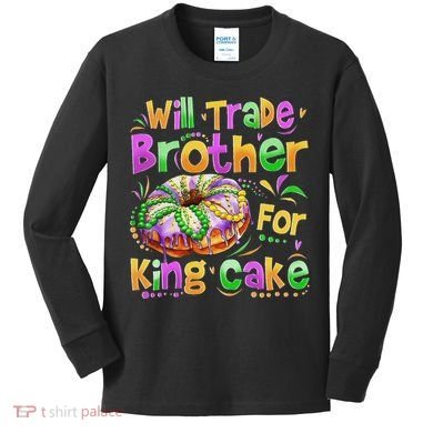 Mardi Gras Will Trade Brother For King Cake Bead Kids Long Sleeve Shirt