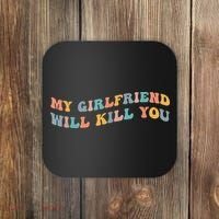 My Girlfriend Will Kill You Funny Boyfriend Dating Couples Coaster thumb 0