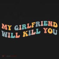 My Girlfriend Will Kill You Funny Boyfriend Dating Couples Women's Hoodie thumb 2