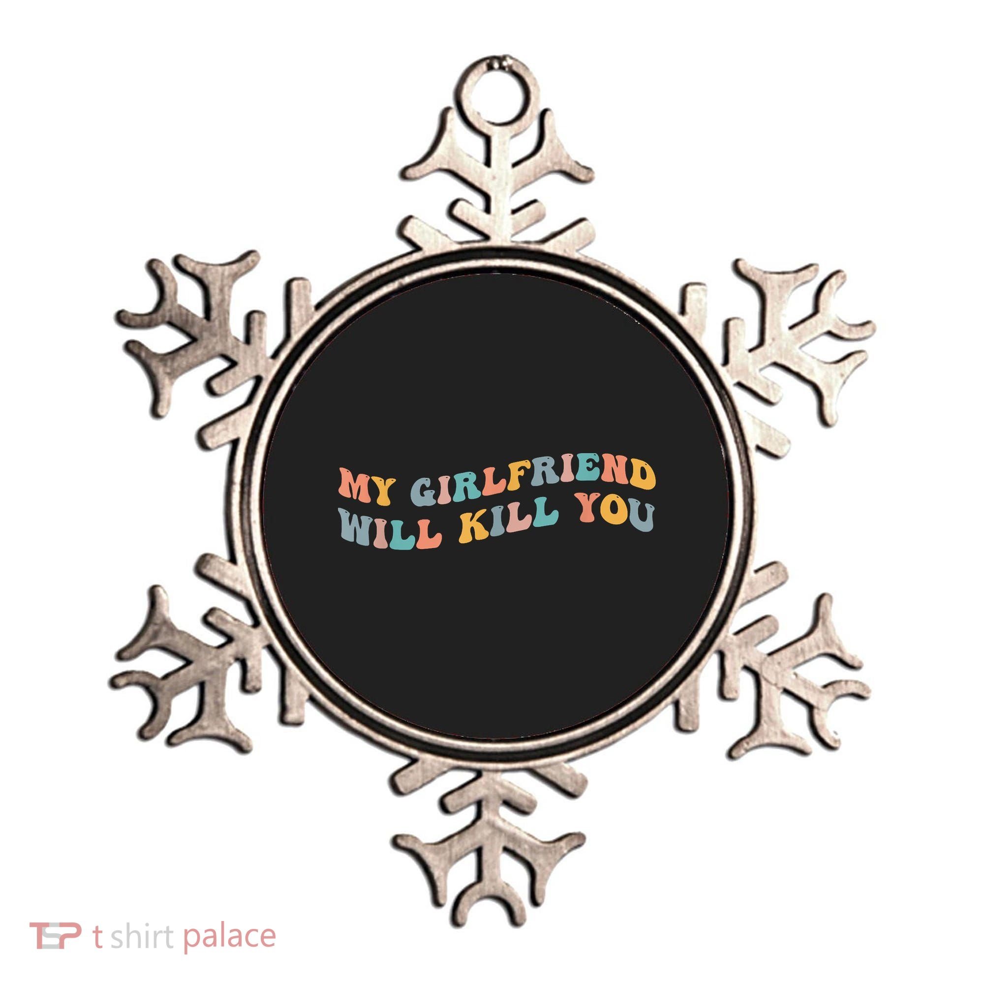 My Girlfriend Will Kill You Funny Boyfriend Dating Couples Ornament