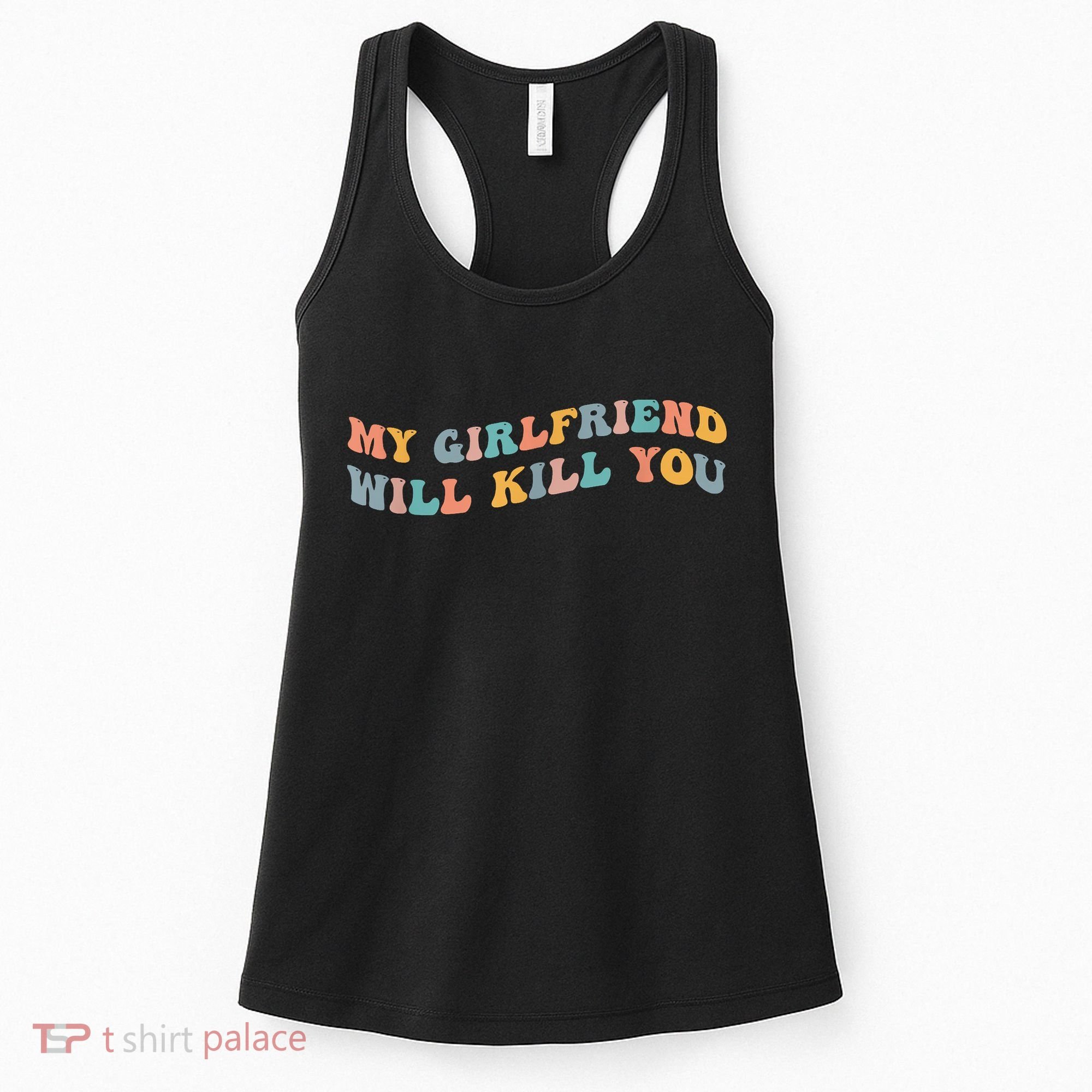 My Girlfriend Will Kill You Funny Boyfriend Dating Couples Women's Tank Top