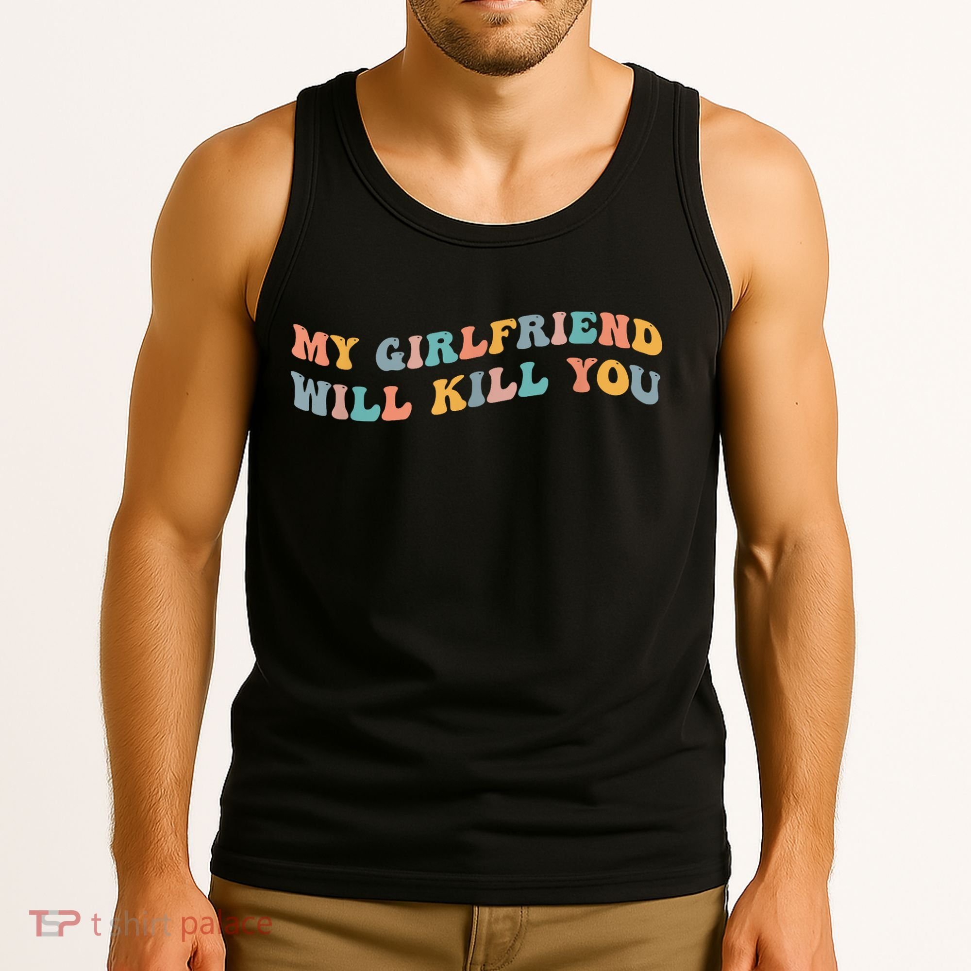 My Girlfriend Will Kill You Funny Boyfriend Dating Couples Tank Top