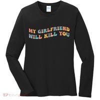 My Girlfriend Will Kill You Funny Boyfriend Dating Couples Women's Long Sleeve Shirt thumb 0