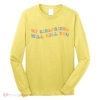 My Girlfriend Will Kill You Funny Boyfriend Dating Couples Long Sleeve Shirt thumb 0