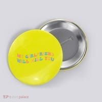 My Girlfriend Will Kill You Funny Boyfriend Dating Couples Button thumb 0