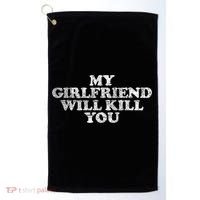 My Girlfriend Will Kill You Funny Sarcastic Golf Towel thumb 0