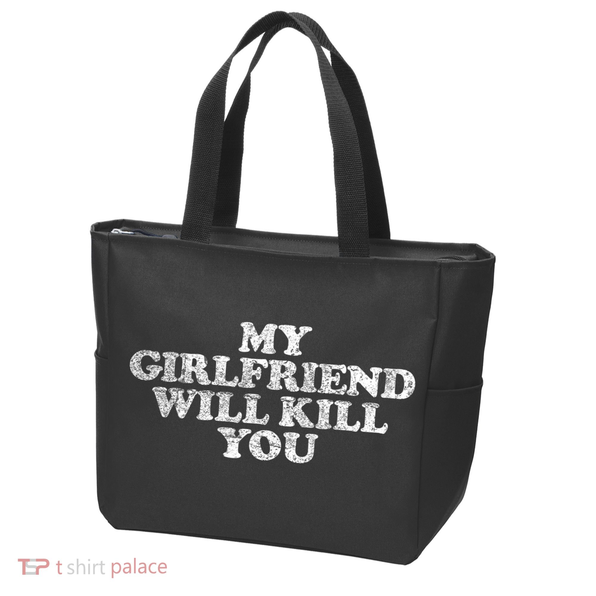 My Girlfriend Will Kill You Funny Sarcastic Tote Bag