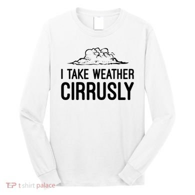 Meteorologist Gift Weather Meteorology Long Sleeve Shirt
