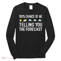 Meteorology Gift Weather Enthusiasts Cool Weatherman Long Sleeve Shirt thumb 0